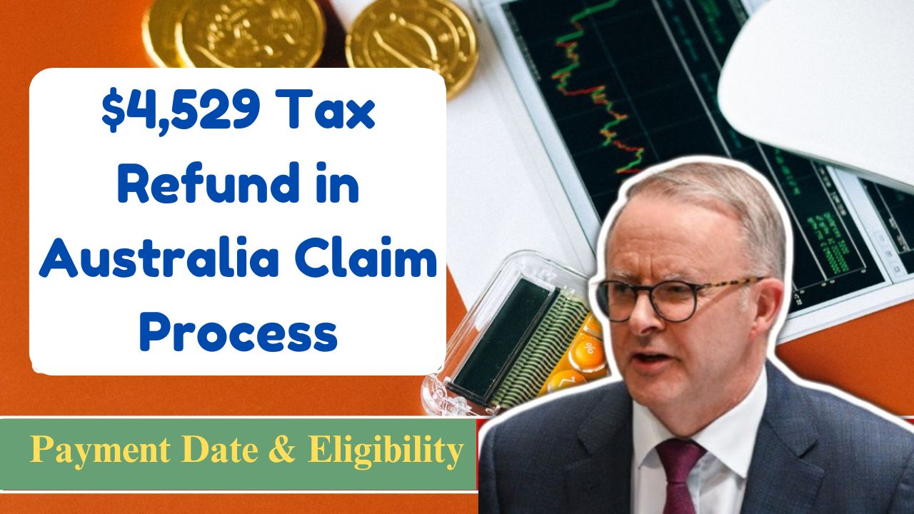 $4,529 Tax Refund in Australia Claim Process