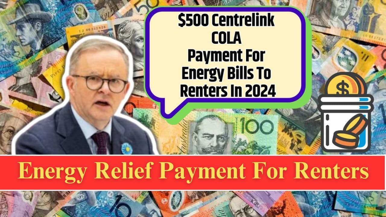 Centrelink $500 COLA payment in 2024 for renters to help with energy bills