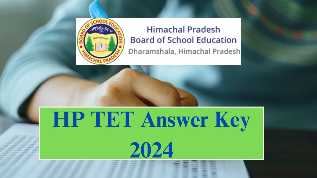 HP TET 2024 Answer Key for JBT, TGT, Shastri Released – Download Now