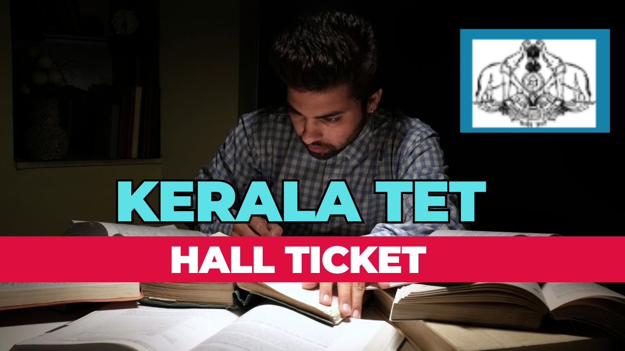 Kerala TET Hall Ticket 2024 download link, exam date, and paper pattern details