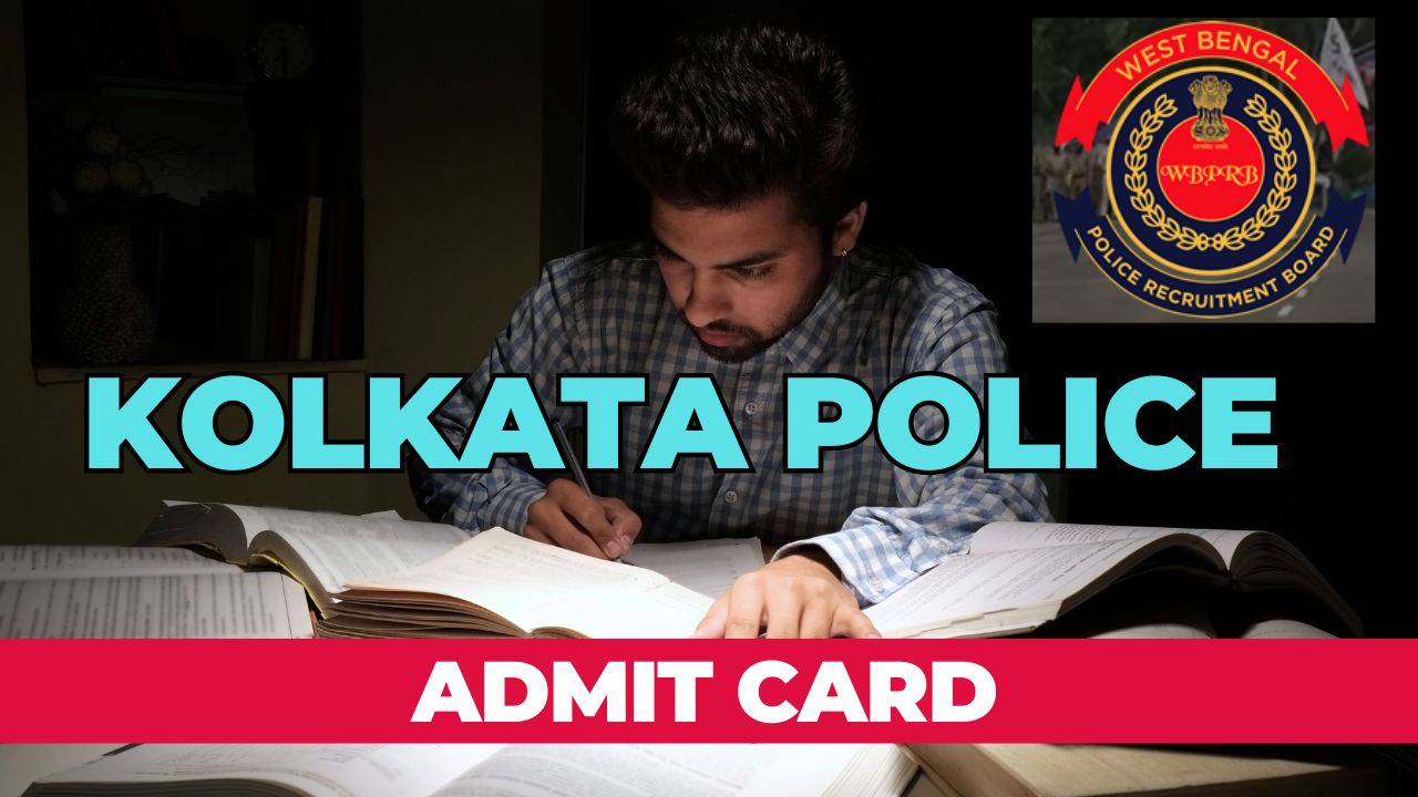 Kolkata Police Constable Admit Card 2024 download and exam details