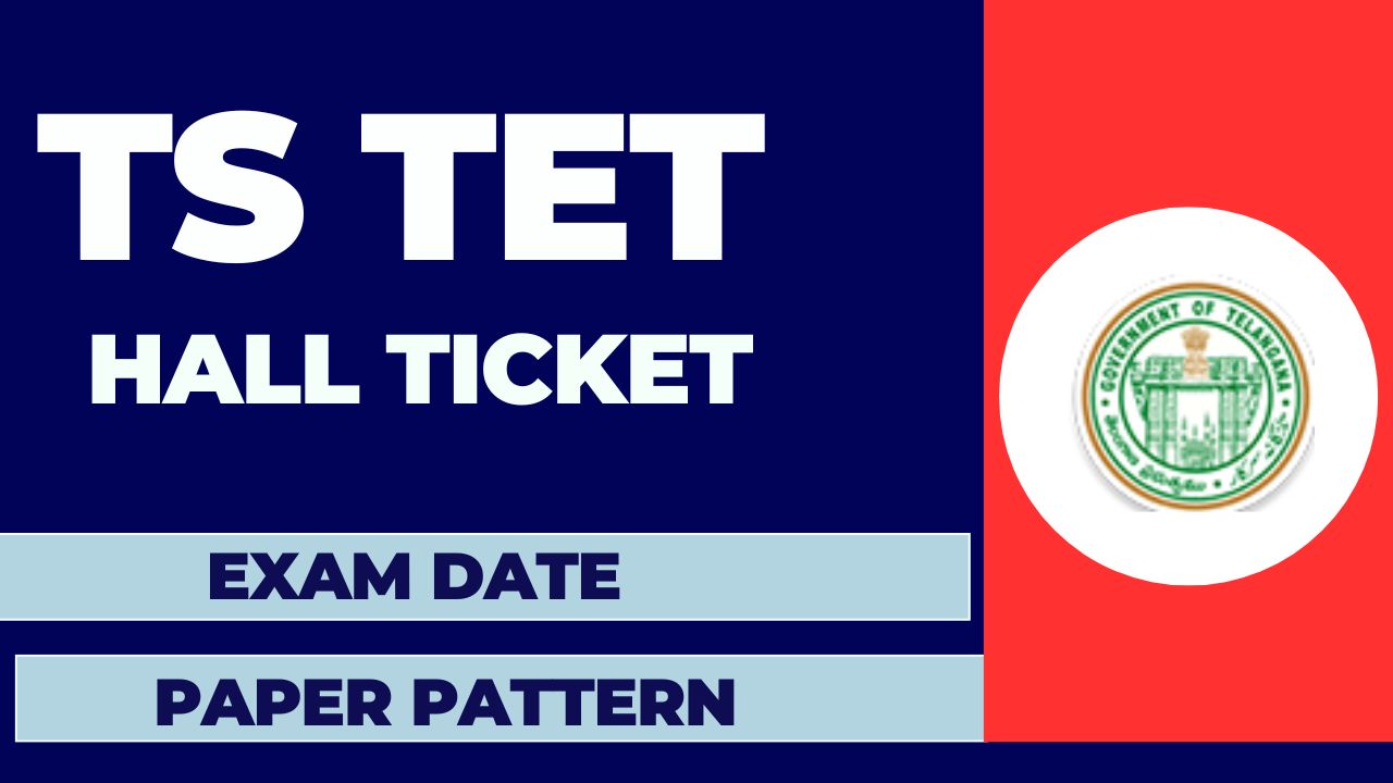 TS TET Hall Ticket 2024 download link, exam date, and paper pattern details