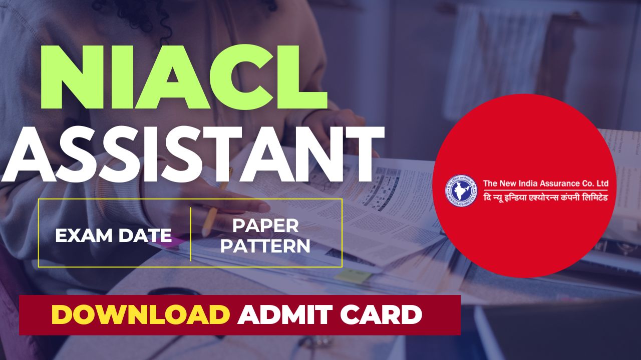 NIACL Assistant Admit Card 2025, check exam date and paper pattern