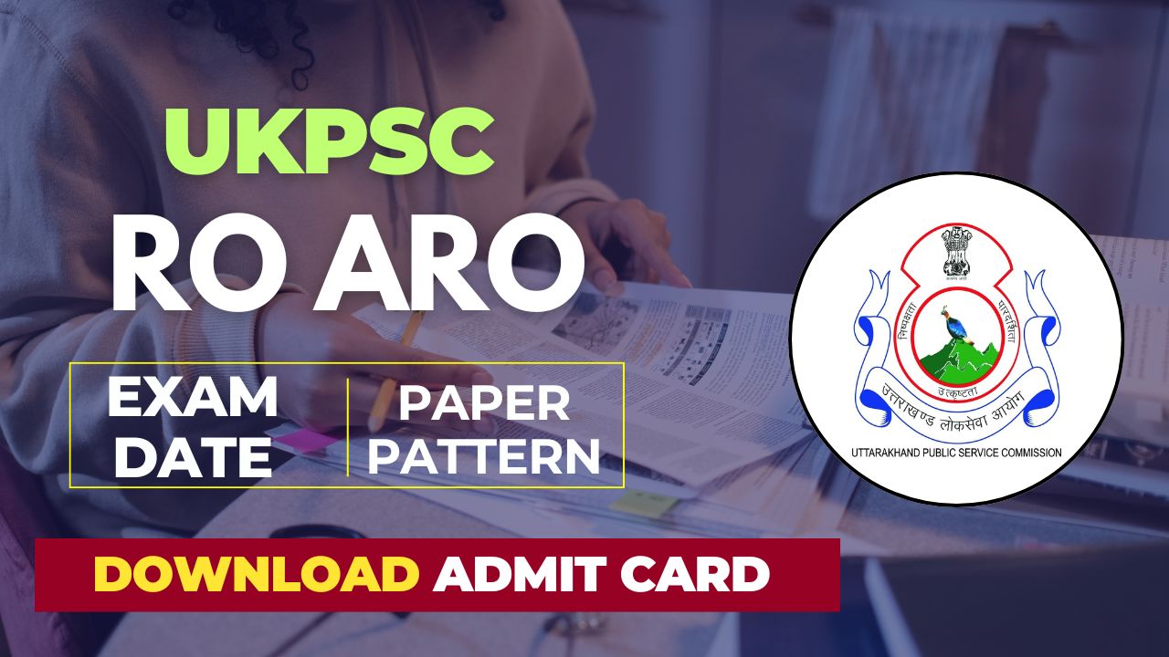 UKPSC RO ARO Admit Card 2025 date released, check exam date and paper pattern